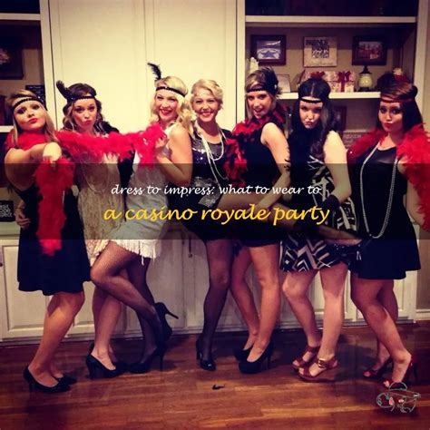 Dress to Impress: What to Wear to a Casino Royale Party.
